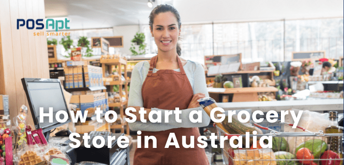 How to Start a Grocery Store in Australia (2026)