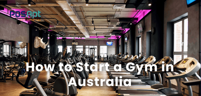 How to Start a Gym in Australia: Complete 2026 Guide