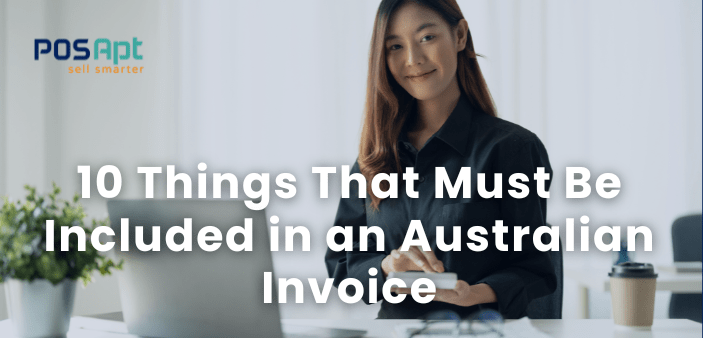 Australian Invoice Requirements: 10 Must-Have Elements