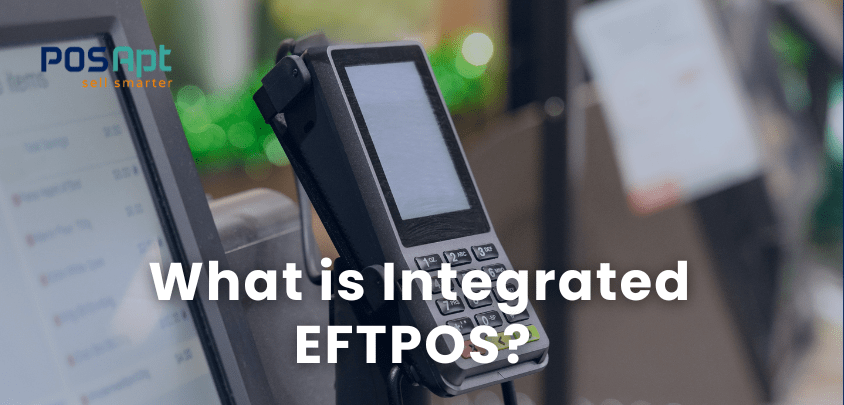 What is Integrated EFTPOS? A Guide for Aussie Businesses