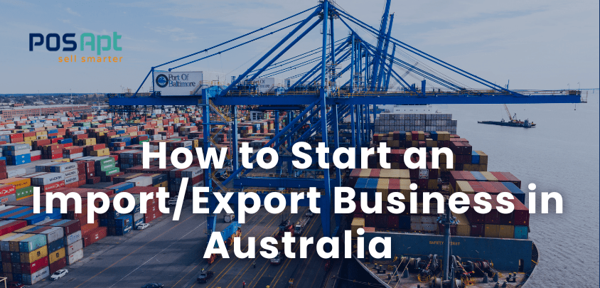 How to Start an Import/Export Business in Australia 2026