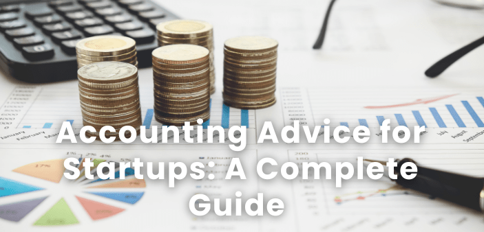 Accounting Advice for Startups- A Complete Guide for 2026