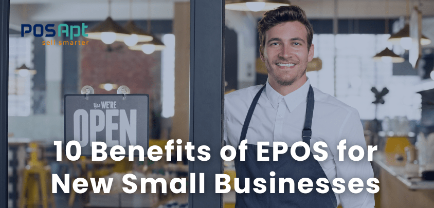 10 Benefits of EPOS for New Small Businesses