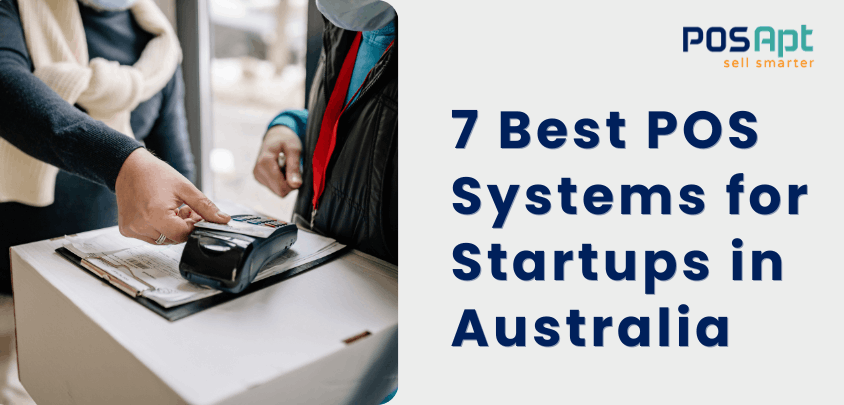 7 Best POS Systems for Startups in Australia (2026)