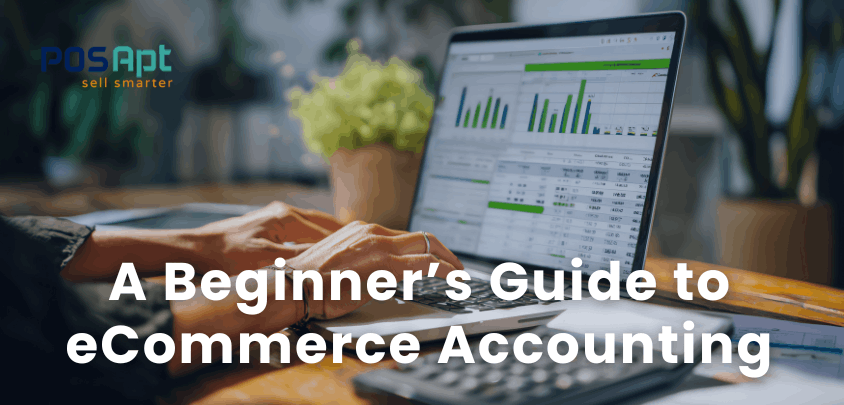 A Beginner&rsquo;s Guide to eCommerce Accounting [2026]