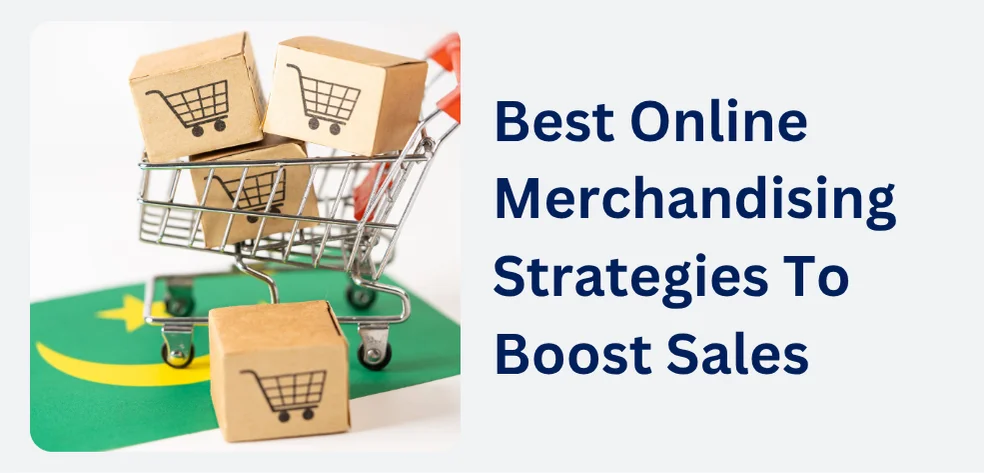 Best Online Merchandising Strategies To Boost Sales