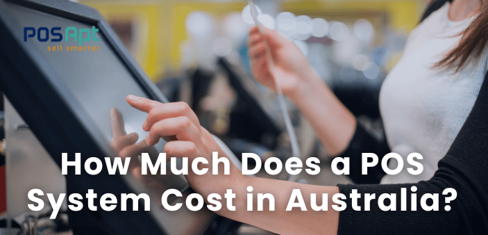 How Much Does a POS System Cost in Australia