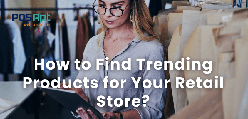 How to Find Trending Products for Your Retail Store