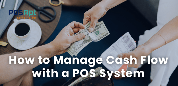 How to Manage Cash Flow with a POS System