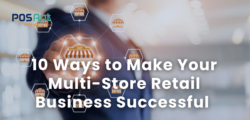 Ways to Make Multi Store Retail Business Successful