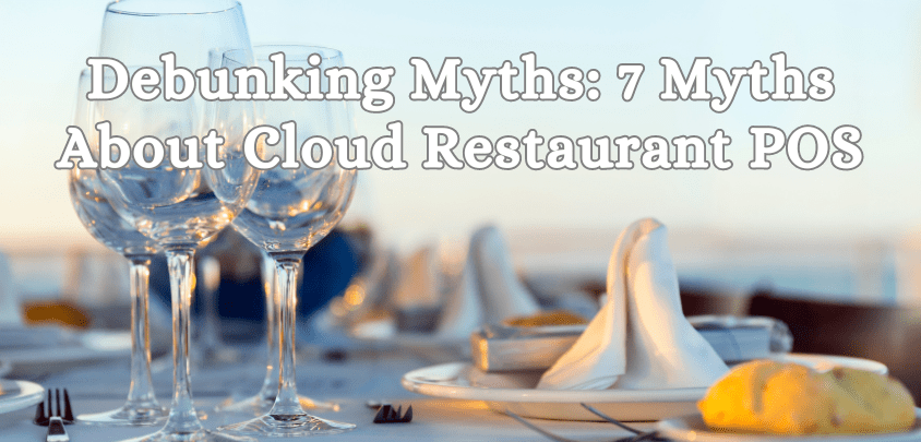 Myths about cloud restaurant pos