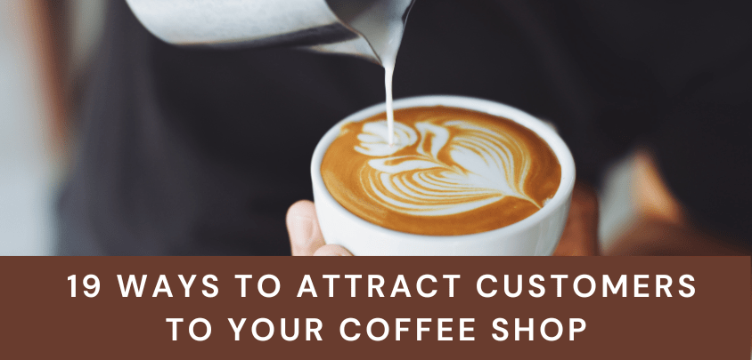 ways to attract customers to your coffee shop